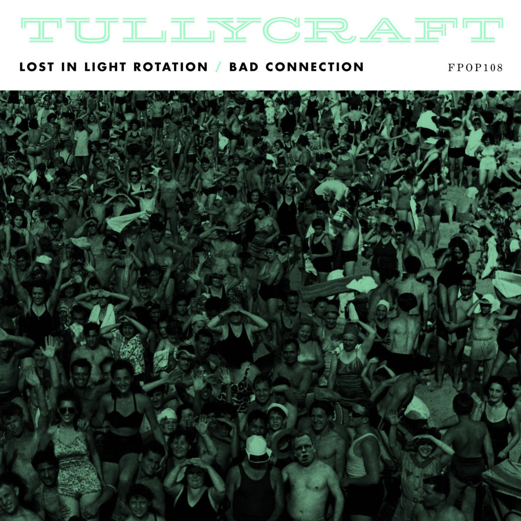 Tullycraft 'Lost In Light Rotation / Bad Connection' Vinyl 7