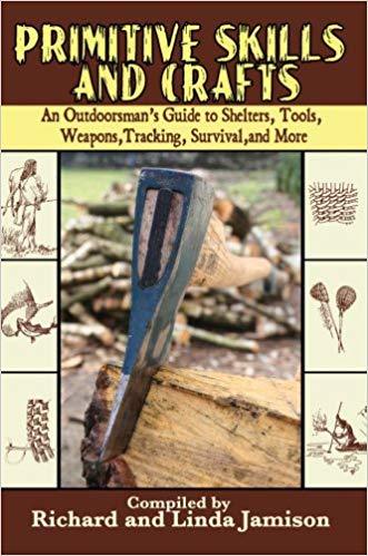 Primitive Skills and Crafts: An Outdoorsman's Guide to Shelters, Tools, Weapons, Tracking, Survival, and More (Paperback)