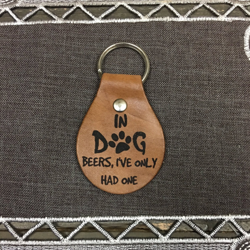 In Dog Years I've Only Had One Beer Chain Fob Keychain - Laser Engraved Brown Tan Leather