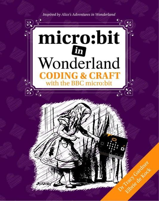 micro:bit In Wonderland - Coding & Craft with the BBC micro:bit